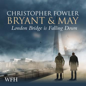 Bryant & May - London Bridge is Falling Down: London Bridge is Falling Down
