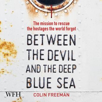 Between the Devil and the Deep Blue Sea: The mission to rescue the hostages the world forgot