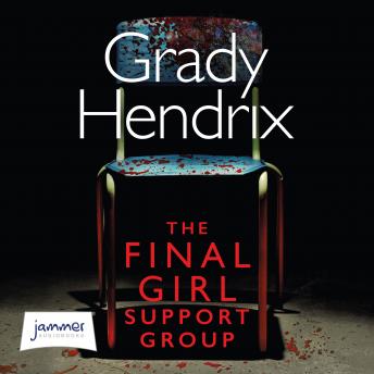 Final Girl Support Group, Audio book by Grady Hendrix