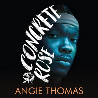 Concrete Rose, Audio book by Angie Thomas