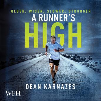 Runner's High: Older, Wiser, Slower, Stronger, Audio book by Dean Karnazes