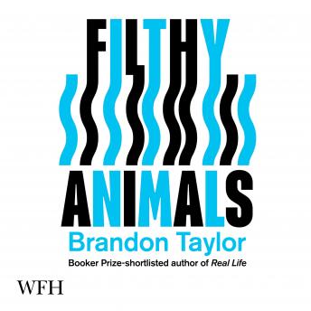 Filthy Animals by Brandon Taylor audiobooks free safari windows | fiction and literature