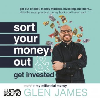 Sort Your Money Out: & Get Invested