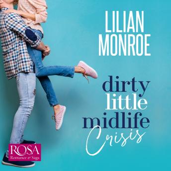 Dirty Little Midlife Crisis: A Grumpy Roommate Romantic Comedy: Heart's Cove Hotties Book 1