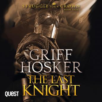The Last Knight: Struggle for a Crown Book 8