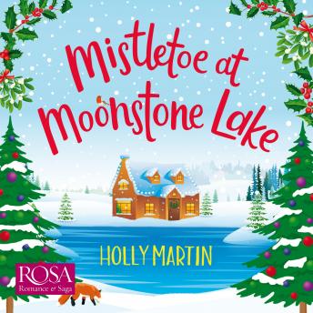 Mistletoe at Moonstone Lake: A gorgeous uplifting romantic comedy perfect to escape with this Christmas