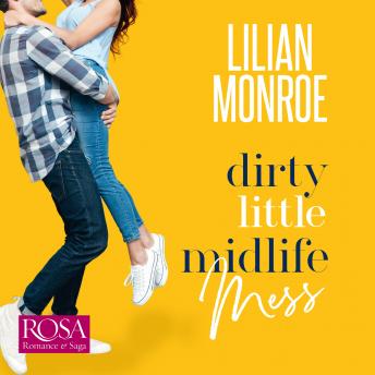 Dirty Little Midlife Mess: A Fake Relationship Romantic Comedy: Heart's Cove Hotties Book 2