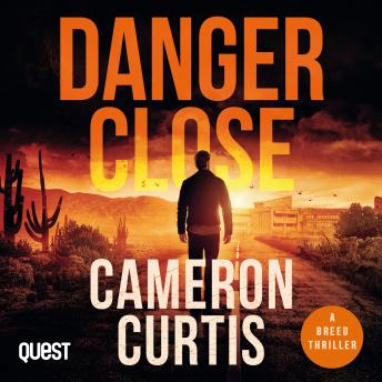 Danger Close: A Breed Thriller Book 1