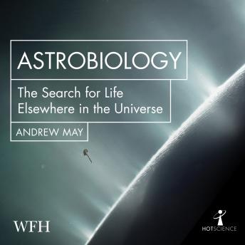 Download Astrobiology: The Search for Life Elsewhere in the Universe by Andrew May
