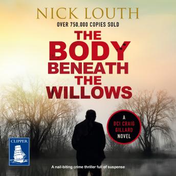 The Body Beneath The Willows: DCI Craig Gillard Crime Thrillers Book 9