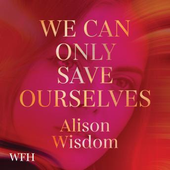 We Can Only Save Ourselves by Alison Wisdom audiobooks free google iphone | fiction and literature