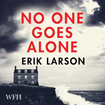 No One Goes Alone, Audio book by Erik Larson