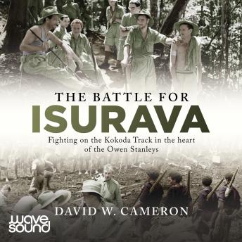 The Battle for Isurava: Fighting in the clouds of the Owen Stanley 1942