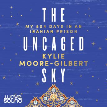 Book cover: The Uncaged Sky: My 804 Days in an Iranian Prison