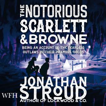 Download Notorious Scarlett and Browne by Jonathan Stroud