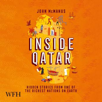 Download Inside Qatar: Hidden Stories from the World's Richest Nation by John Mcmanus