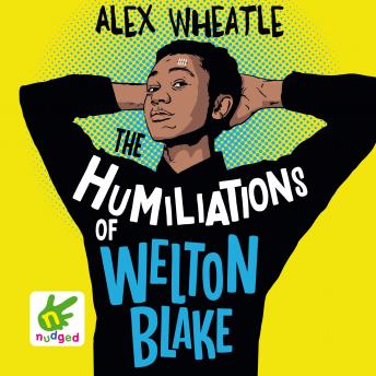 Download Humiliations of Welton Blake by Alex Wheatle