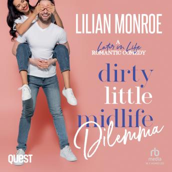 Dirty Little Midlife Dilemma: A Small Town Romantic Comedy: Heart's Cove Hotties Book 7