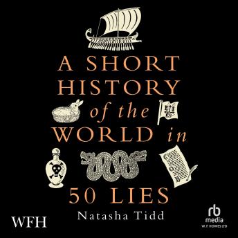 A Short History of the World in 50 Lies -- Natasha Tidd episode artwork