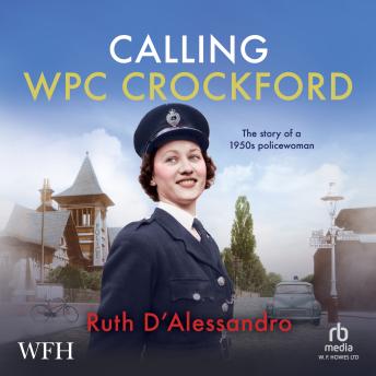Calling WPC Crockford: The Story of a 1950s Police Woman