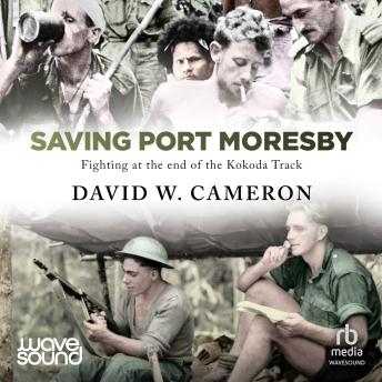 Saving Port Moresby: Fighting at the end of the Kokoda Track