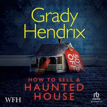 How To Sell A Haunted House, Audio book by Grady Hendrix