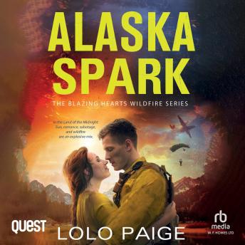 Alaska Spark: The Blazing Hearts Wildfire Series