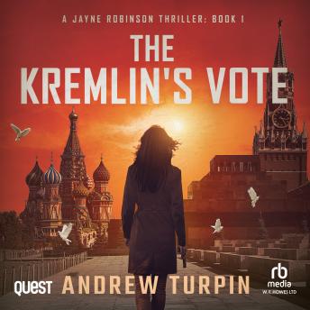 The Kremlin's Vote: Jayne Robinson Thriller, Book 1