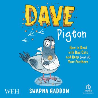 Dave Pigeon: How to Deal with Bad Cats and Keep (most of) Your Feathers: Dave Pigeon, Book 1