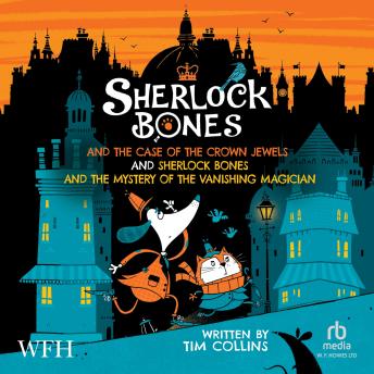 Sherlock Bones & The Case Of The Crown Jewels and: Sherlock Bones  The Mystery Of The Vanishing Magician