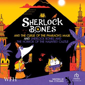 Sherlock Bones & The Curse Of The Pharaoh's Mask and: Sherlock Bones  The Horror Of The Haunted Castle