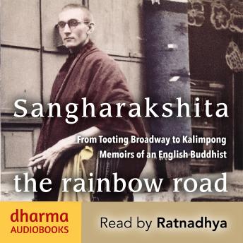 The Rainbow Road: From Tooting Broadway to Kalimpong - Memoirs of an English Buddhist