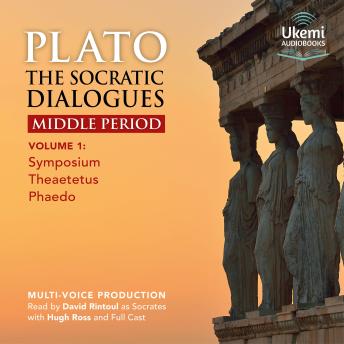 The Socratic Dialogues: Middle Period: Volume 1: Symposium, Theaetetus, Phaedo