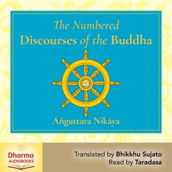 The Numbered Discourses: A Translation of the A?guttara Nikaya