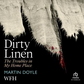 Dirty Linen: The Troubles In My Home Place