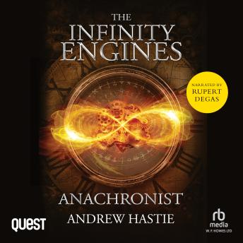 Anachronist: A Time Travel Adventure: The Infinity Engines Book 1
