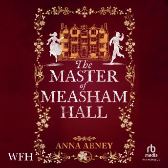 The Master of Measham Hall: Measham Hall, Book 1