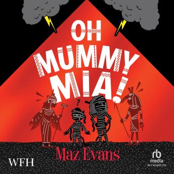 Oh Mummy Mia!: Oh Maya Gods! Book 2