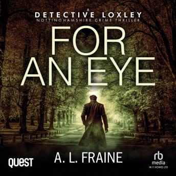 For An Eye: A Detective Loxley Nottinghamshire Crime Thriller Book 3