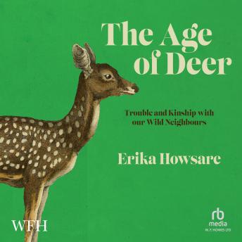 Download Age of Deer: Trouble and Kinship with our Wild Neighbours by Erika Howsare