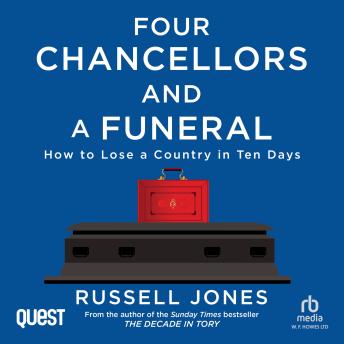 Download Four Chancellors and a Funeral: How to Lose a Country in Ten Days by Russell Jones