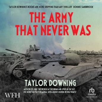 Download Army That Never Was: D-Day and the Great Deception by Taylor Downing