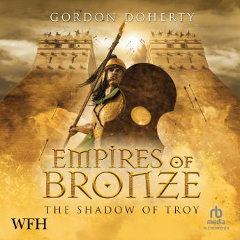 Empires of Bronze: The Shadow of Troy: Empires of Bronze, Book 5