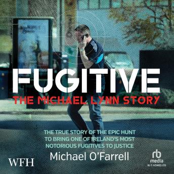 FUGITIVE: The Michael Lynn Story: The Michael Lynn Story
