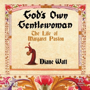 God's Own Gentlewoman: The Life of Margaret Paston