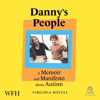 Danny's People: A Memoir and Manifesto About Autism: A Memoir and Manifesto About Autism