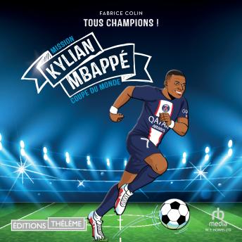 [French] - Kylian Mbappe - Tous champions: Mission coupe du monde: Mission coupe du monde