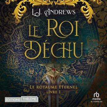 [French] - Le royaume éternel T1: Le roi déchu: Le royaume éternel T1