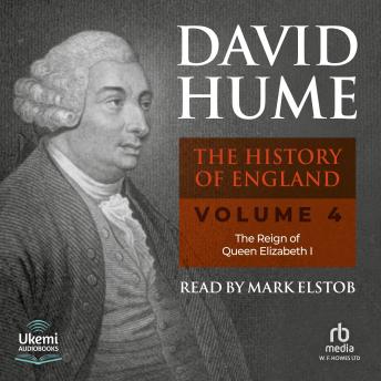 The History of England Volume 4: The Reign of Queen Elizabeth I