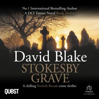 Stokesby Grave: DI Tanner Norfolk Broads Murder Mystery Series Book 12
